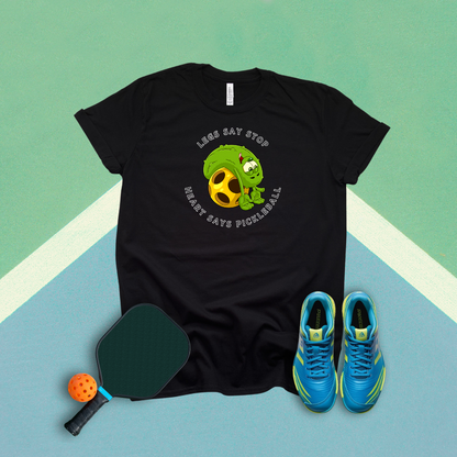 Legs Say Stop Heart Say Pickleball T-Shirt