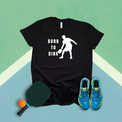 Born to Dink T-Shirt