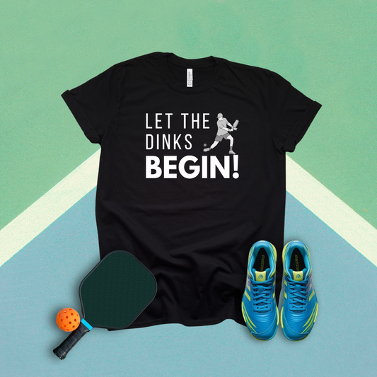 Let The Dinks Begin T-Shirt