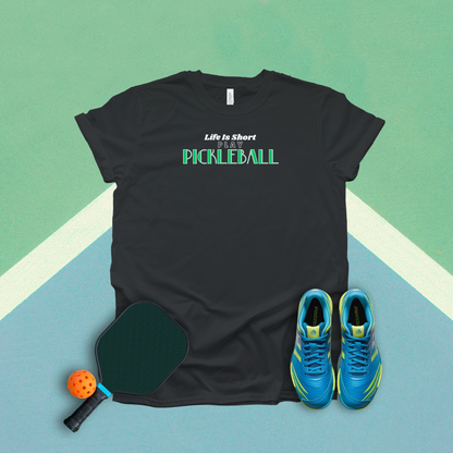 Life Is Short Play Pickleball Pickleball T-Shirt