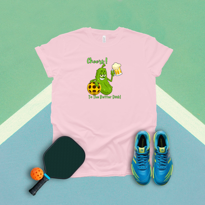 Cheers! To The Better Dink! T-Shirt