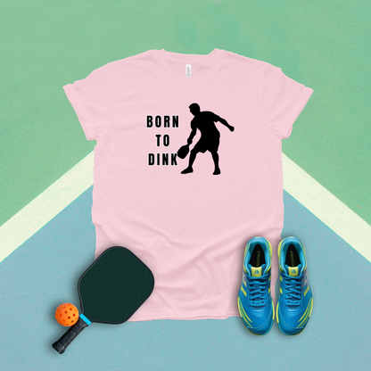 Born to Dink T-Shirt