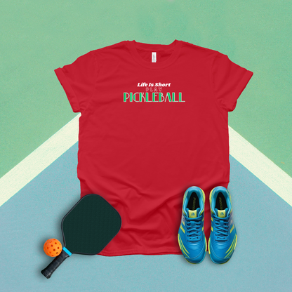 Life Is Short Play Pickleball Pickleball T-Shirt