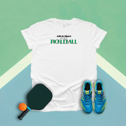 Life Is Short Play Pickleball Pickleball T-Shirt